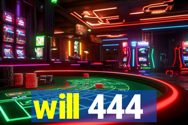 will 444